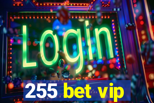 255 bet vip